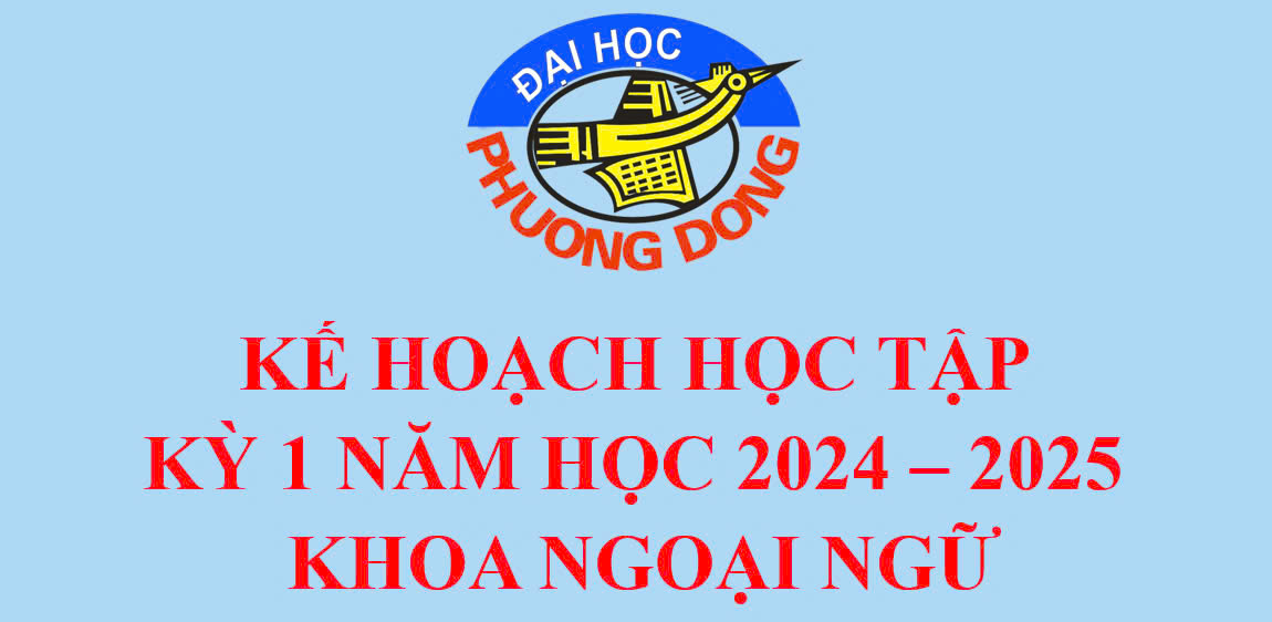 KẾ HOẠCH HỌC TẬP KỲ 1 NĂM HỌC 2024-2025 KHOA NGOẠI NGỮ