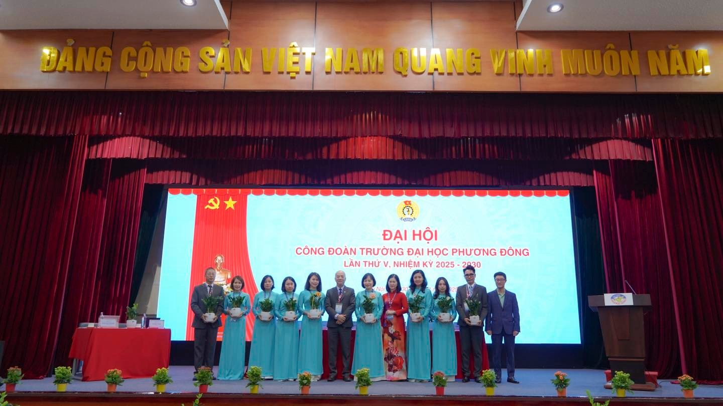 ĐẠI HỘI CÔNG ĐOÀN TRƯỜNG ĐẠI HỌC PHƯƠNG ĐÔNG LẦN THỨ V, NHIỆM KỲ 2025 – 2030